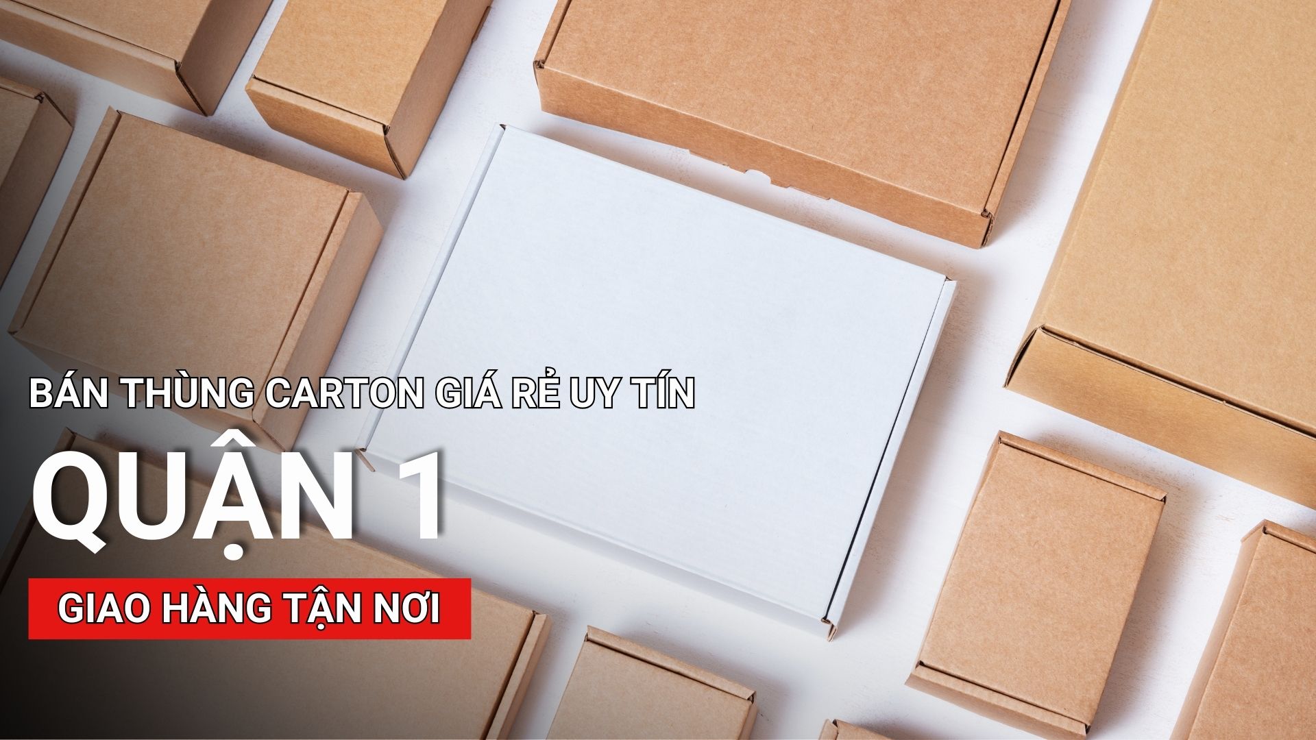 Bán thùng carton sỉ lẻ giá rẻ uy tín nhất quận 1 giao hàng tận nơi