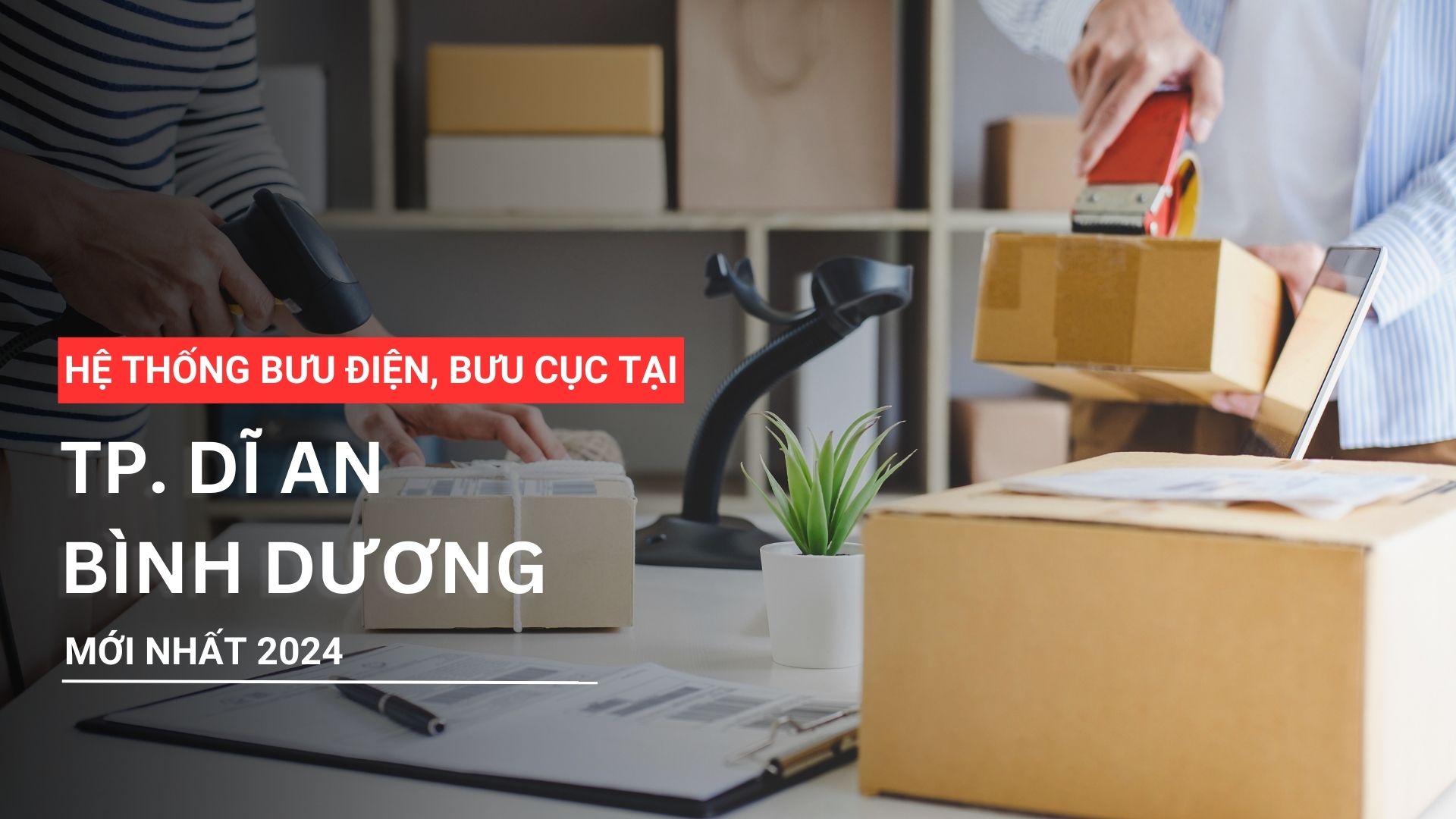 Hệ thống bưu điện, bưu cục tại Thành phố Dĩ An, tỉnh Bình Dương 