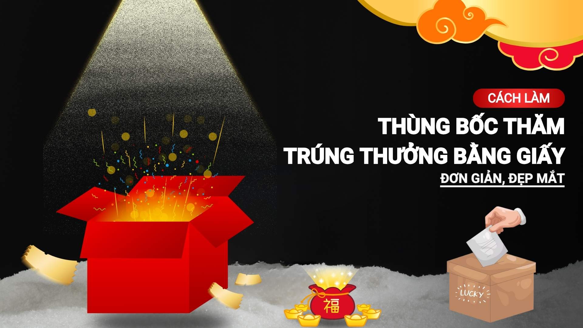 Cách làm thùng bốc thăm trúng thưởng bằng giấy đơn giản, đẹp mắt
