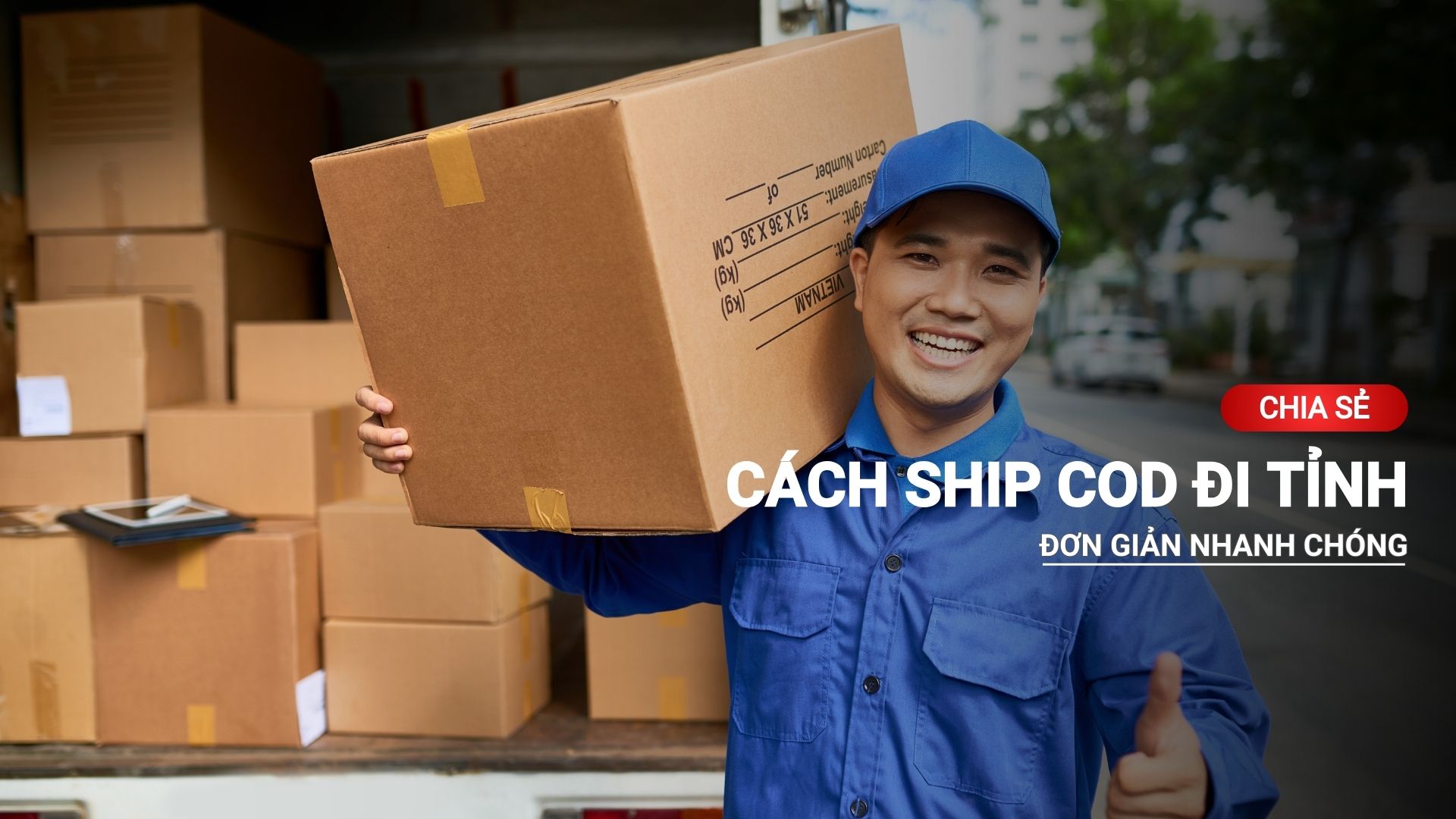 Chia sẻ cách ship cod đi tỉnh đơn giản nhanh chóng 