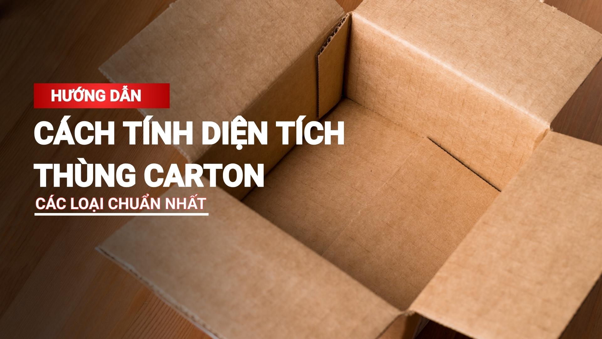 Hướng dẫn 4 cách tính diện tích thùng carton các loại chuẩn nhất