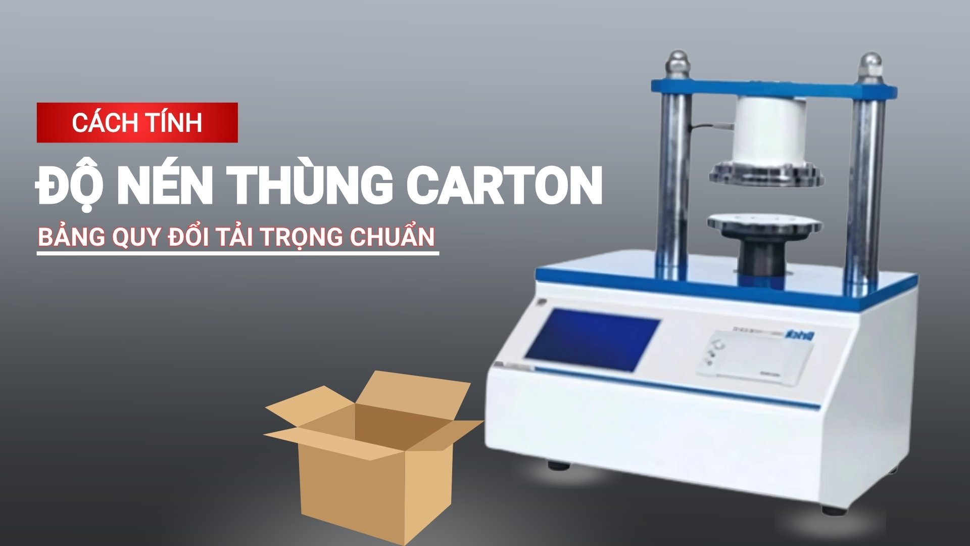 Cách tính độ nén thùng carton & bảng quy đổi tải trọng chuẩn