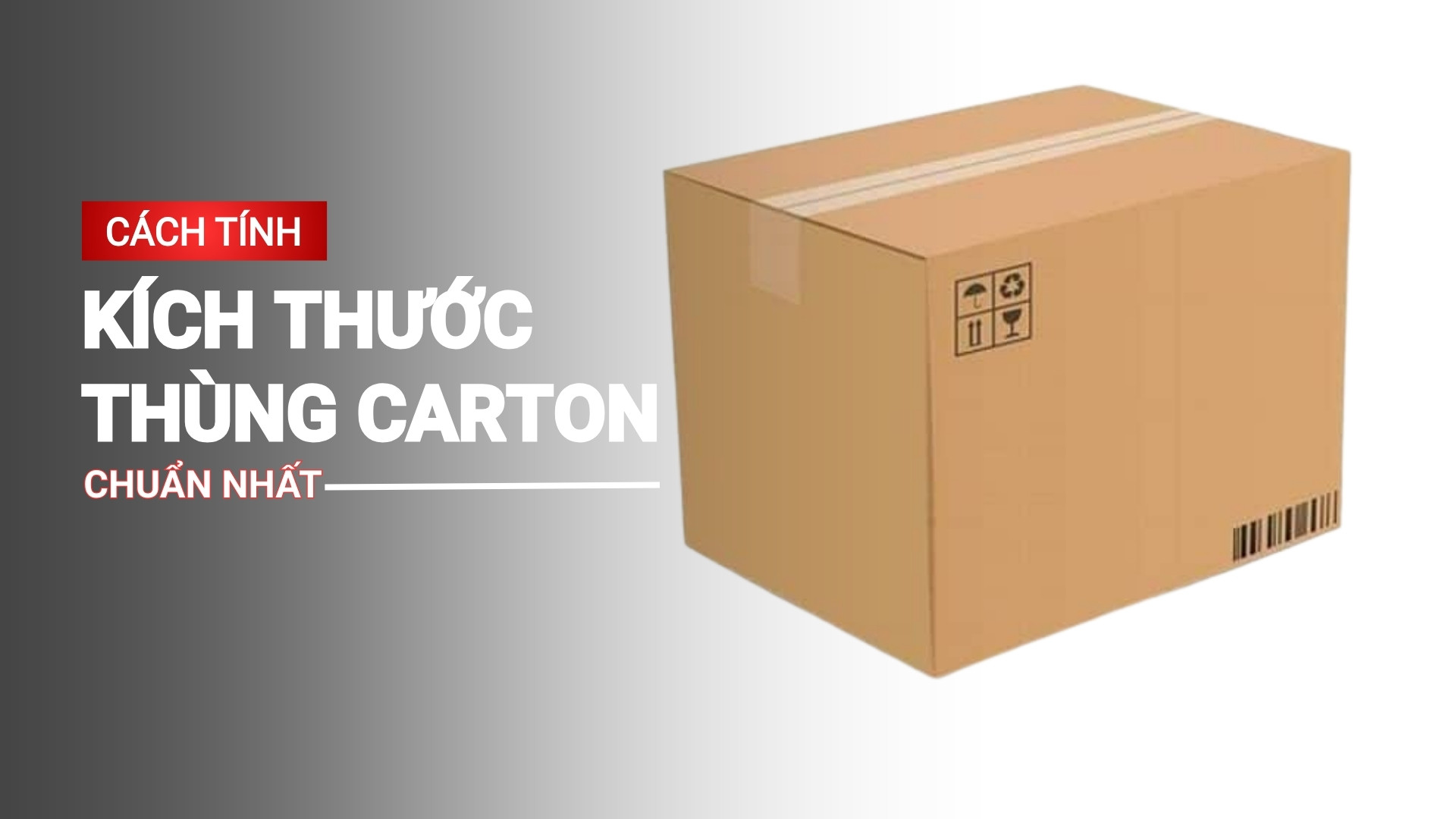 Bật mí cách tính kích thước thùng carton chuẩn xác nhất