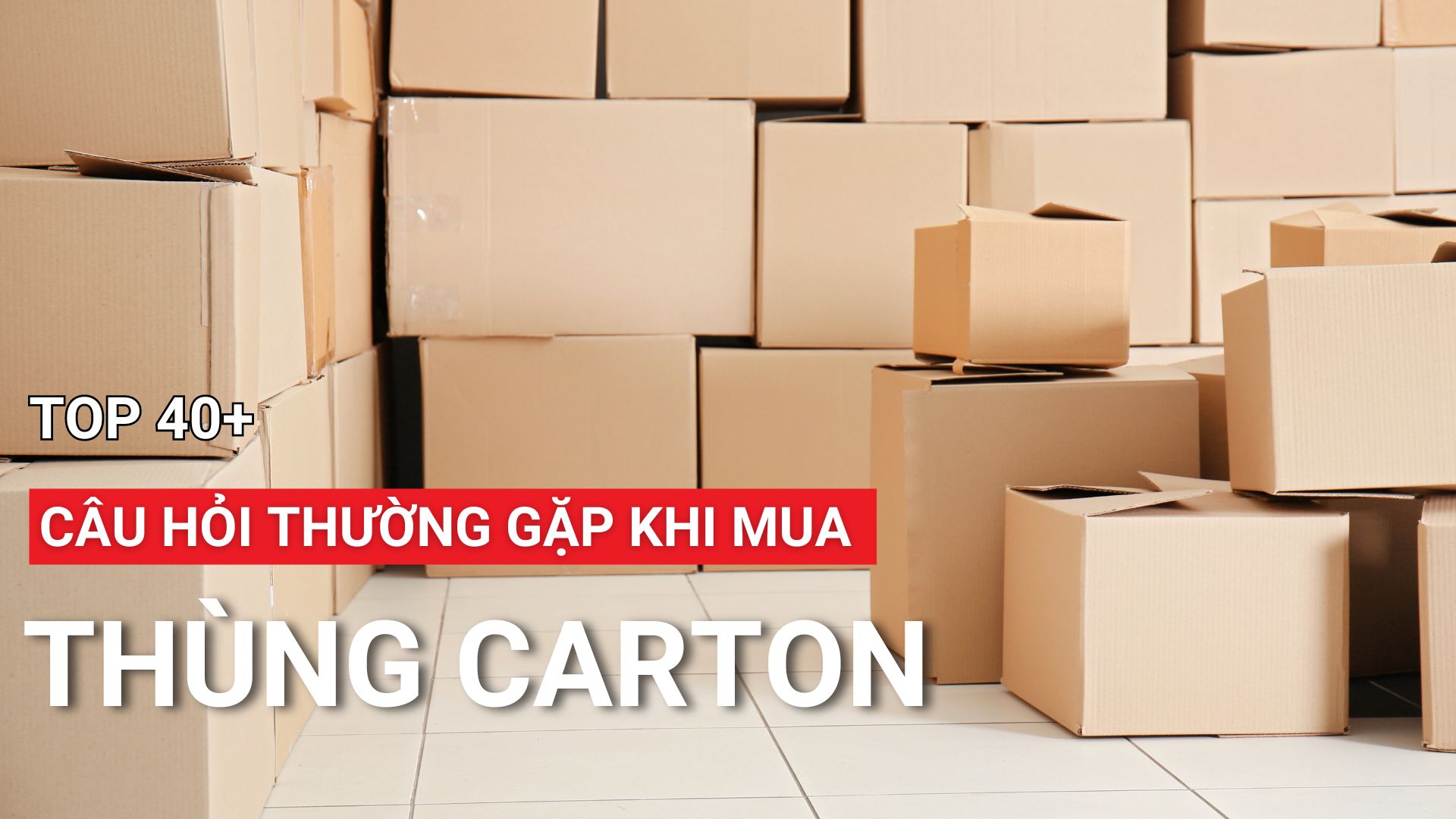 Câu hỏi thường gặp khi mua thùng carton