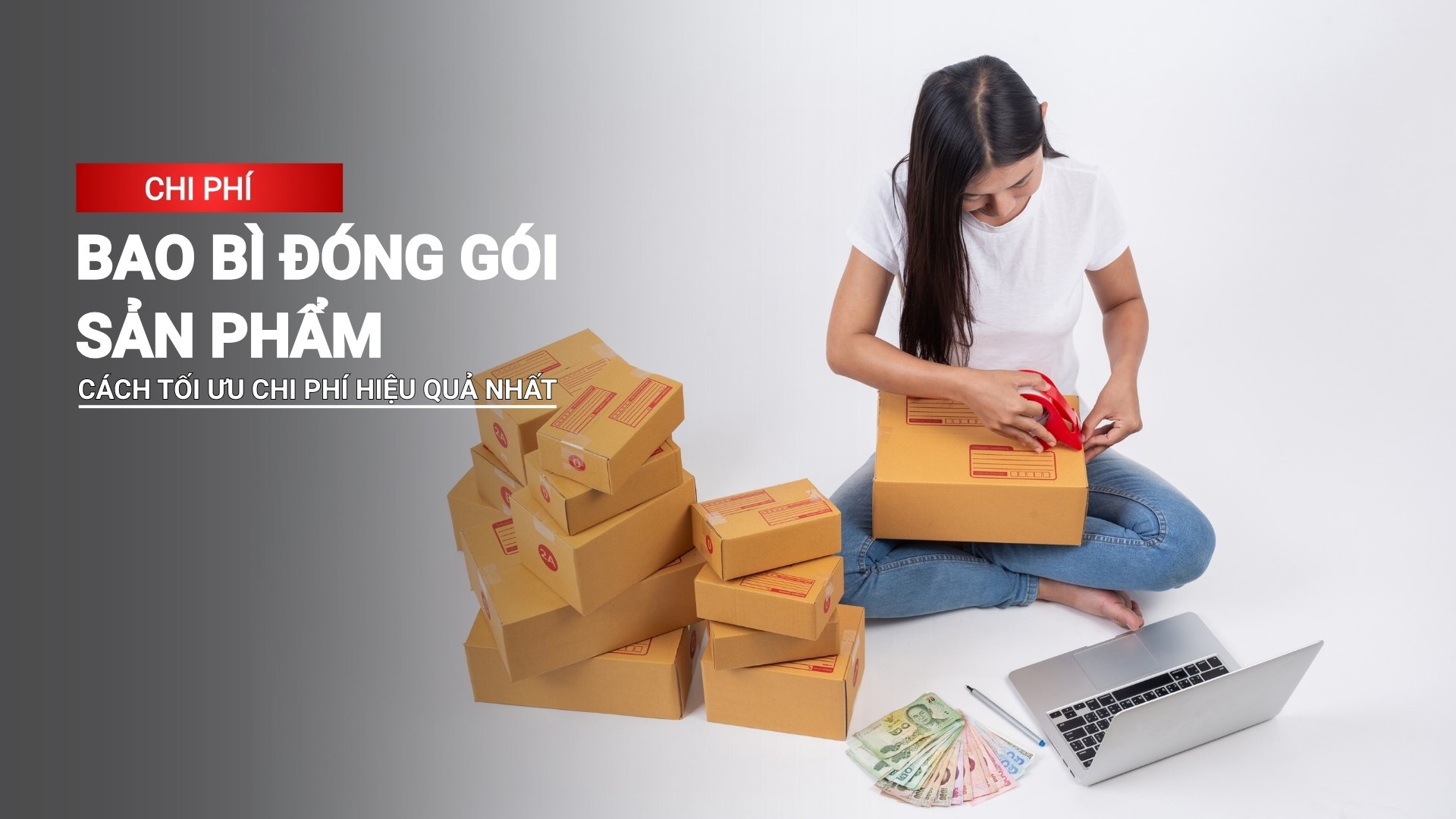 Chi phí bao bì đóng gói sản phẩm là gì? Cách tối ưu chi phí hiệu quả