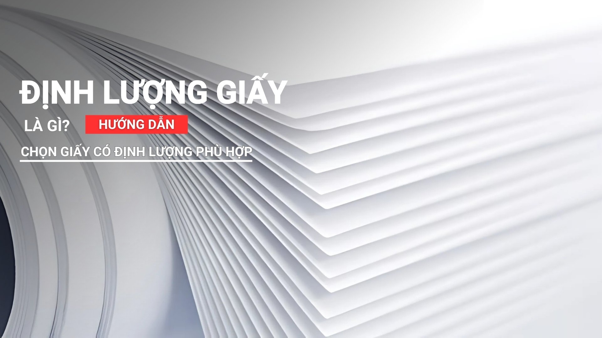 Định lượng giấy là gì? Hướng dẫn chọn loại giấy có định lượng phù hợp