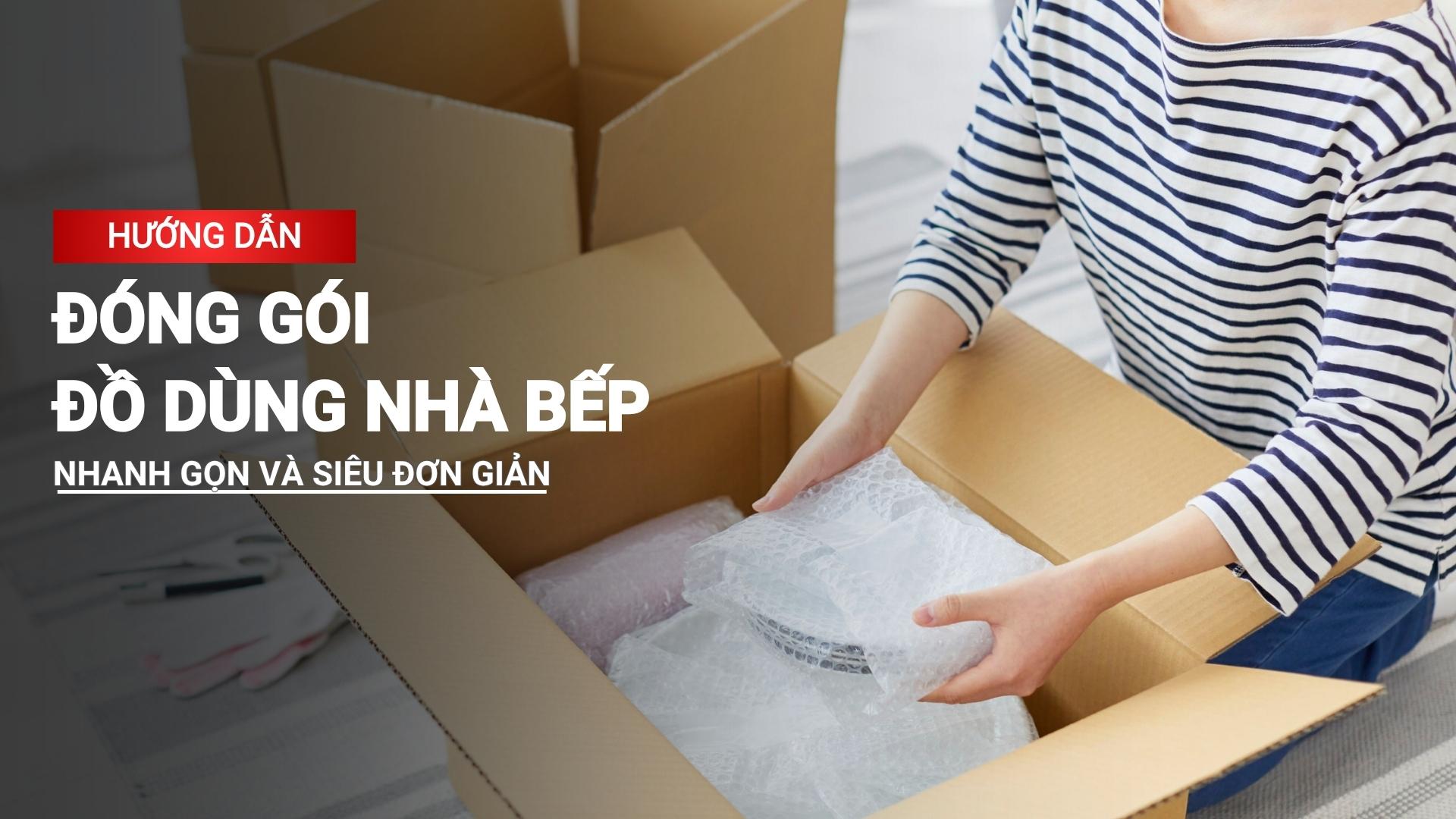 Hướng dẫn đóng gói đồ dùng nhà bếp nhanh siêu đơn giản