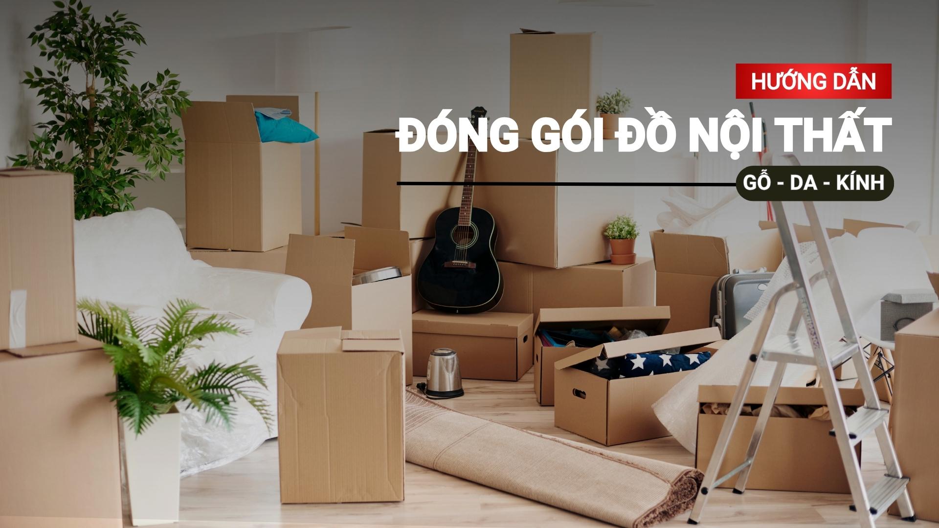 Hướng dẫn 3 cách đóng gói đồ nội thất gỗ, da và kính