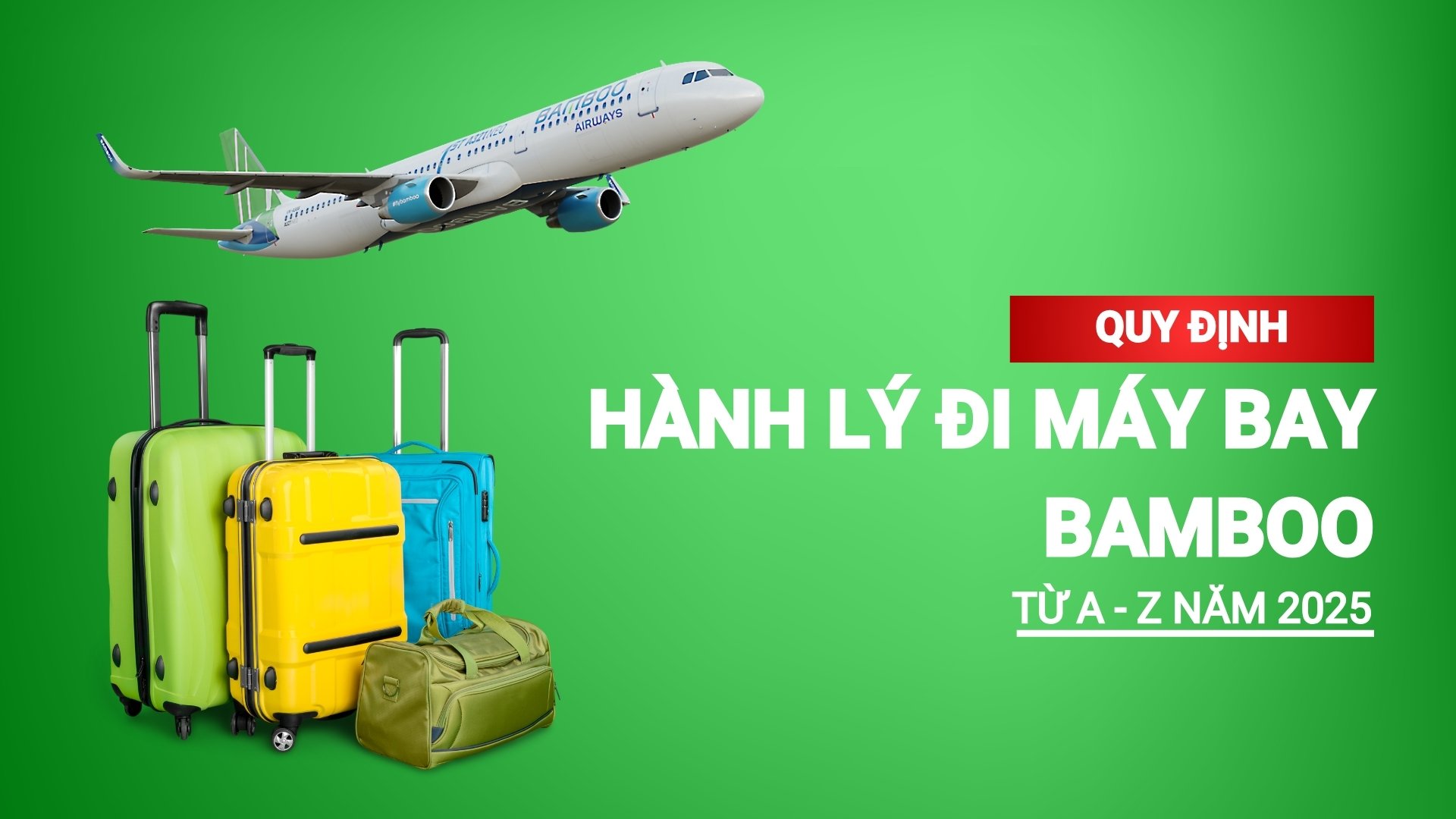 Quy định hành lý khi đi máy bay Bamboo từ A-Z mới nhất 2025