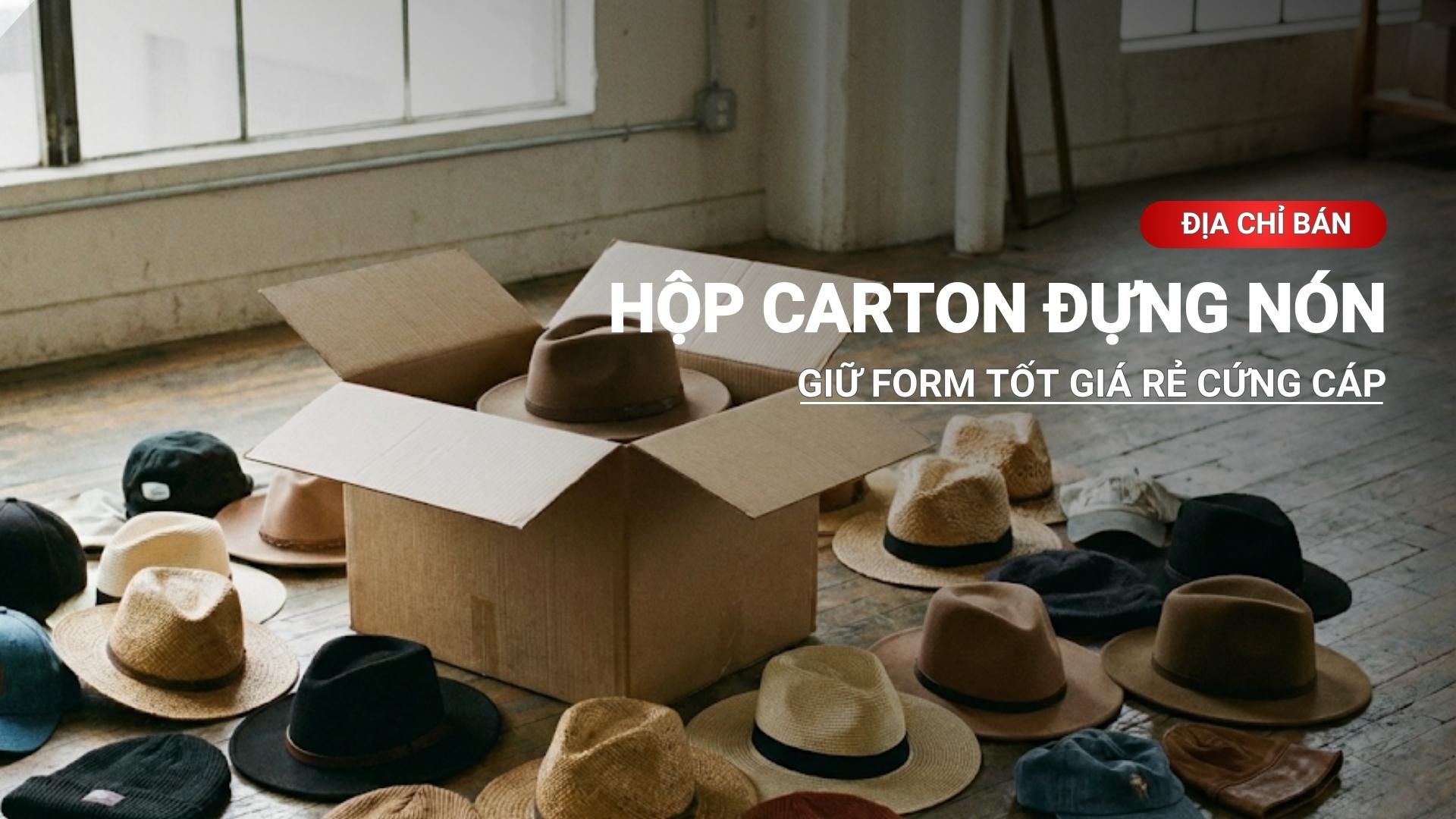 Hộp carton đựng nón giữ form tốt, giá rẻ, cứng cáp