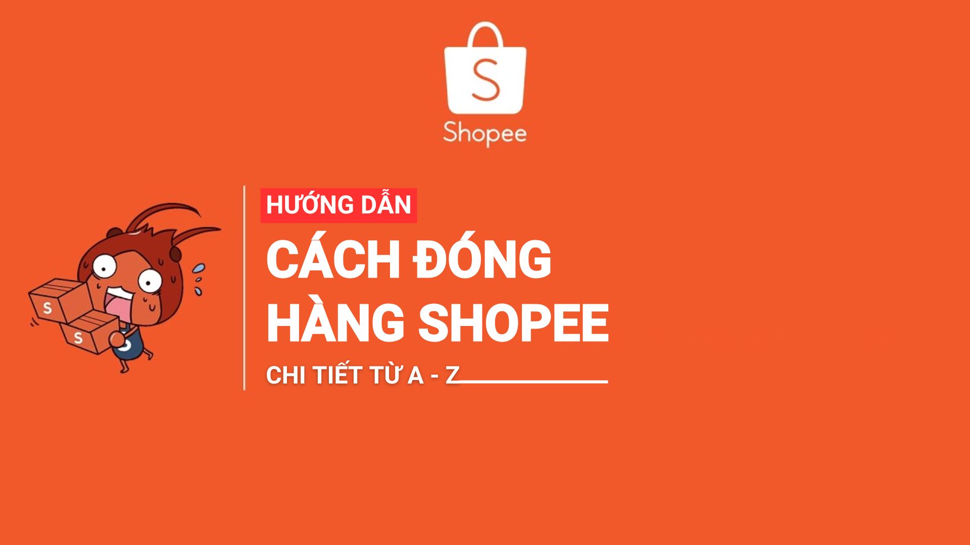 Hướng dẫn cách đóng hàng Shopee chi tiết từ A đến Z