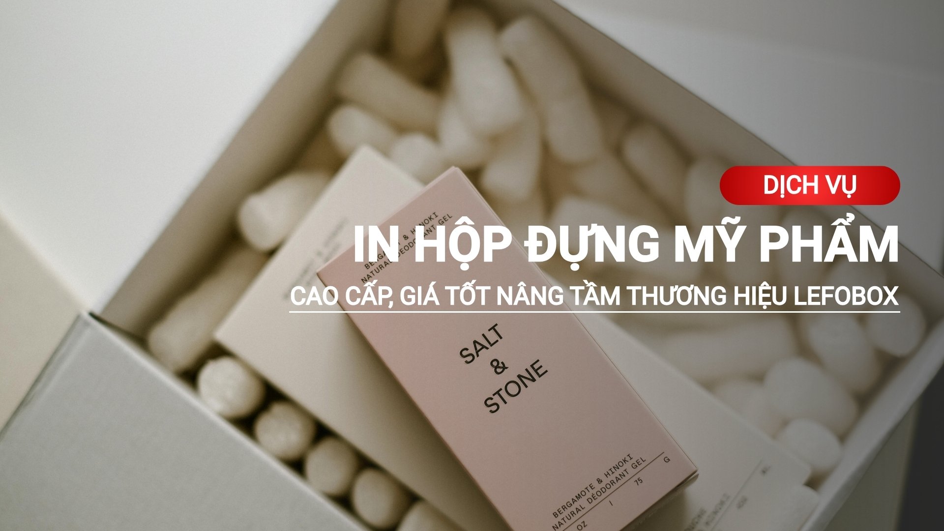 In hộp mỹ phẩm cao cấp, giá tốt nâng tầm thương hiệu LefoBox 