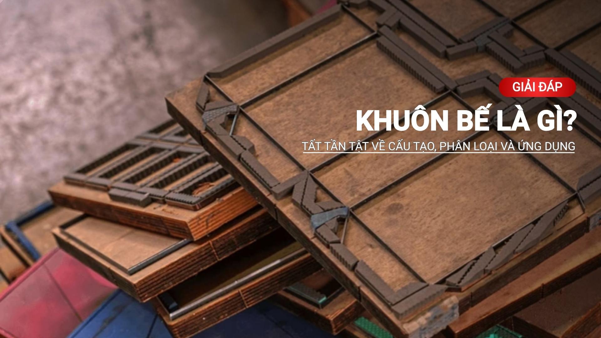 Khuôn bế là gì? Tất tần tật về cấu tạo, phân loại và ứng dụng