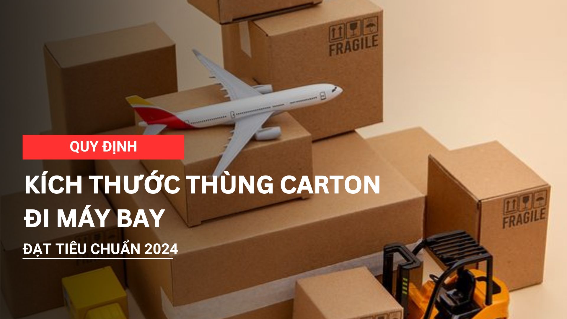 Quy định kích thước thùng carton đi máy bay đạt tiêu chuẩn 2024