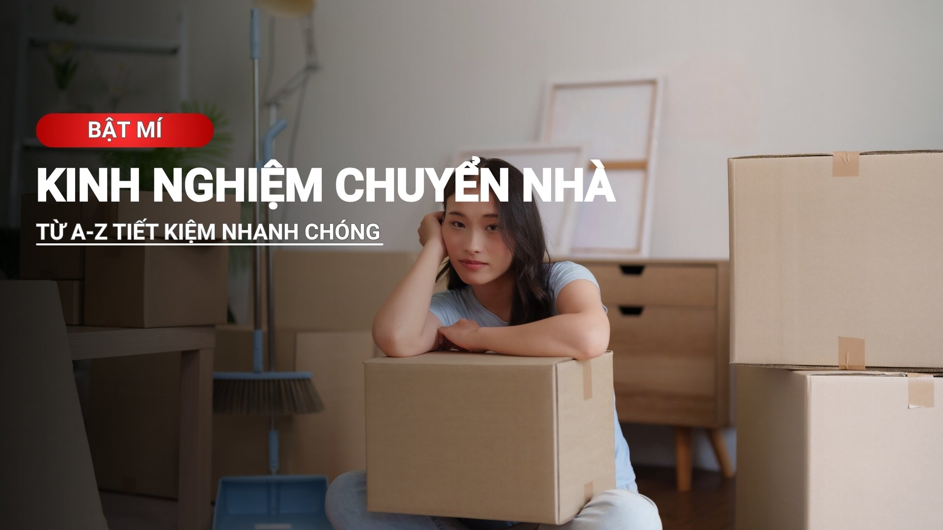 Bật mí kinh nghiệm chuyển nhà từ A - Z tiết kiệm nhanh chóng