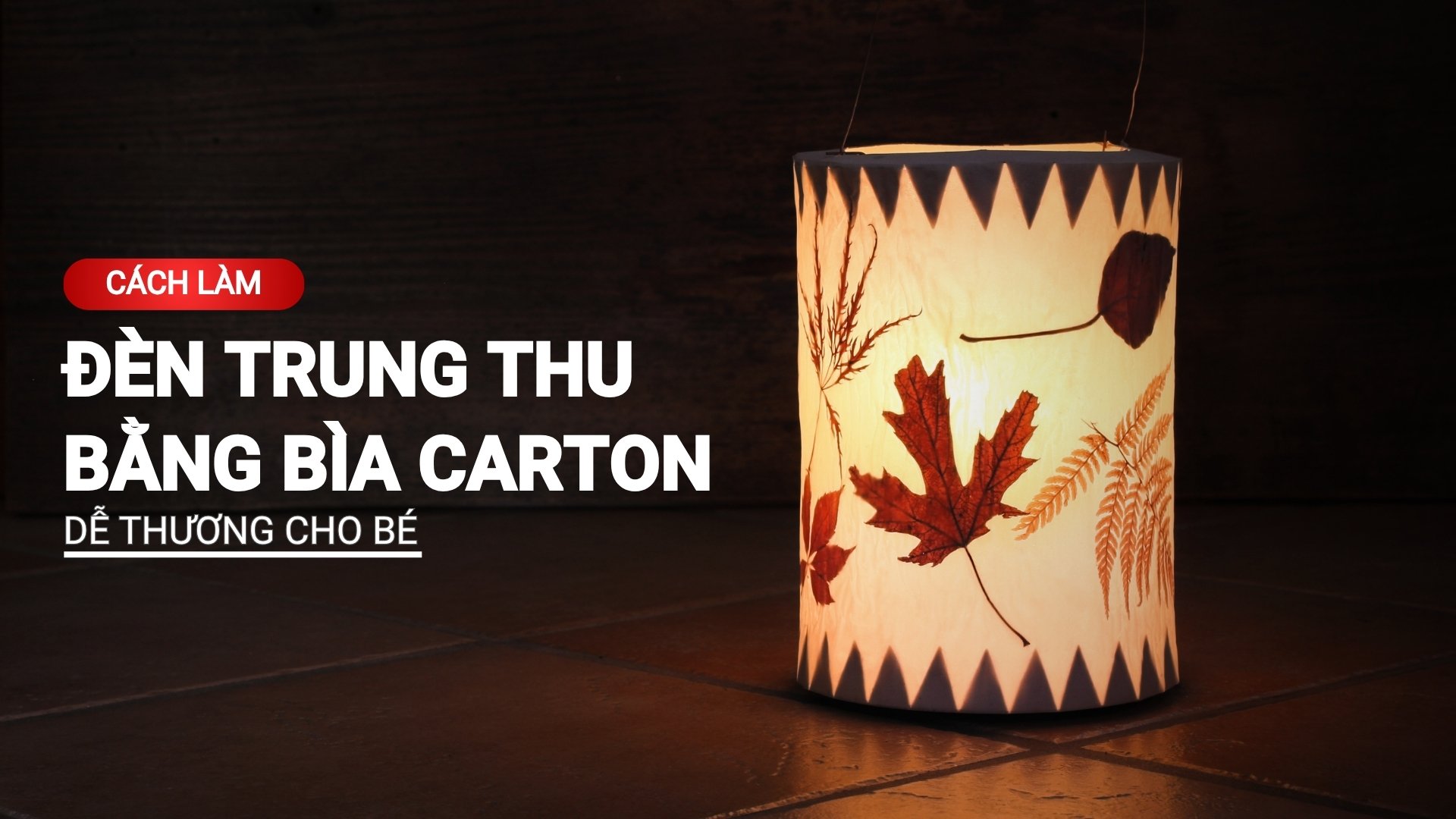 Cách làm đèn trung thu bằng giấy bìa carton dễ thương cho bé