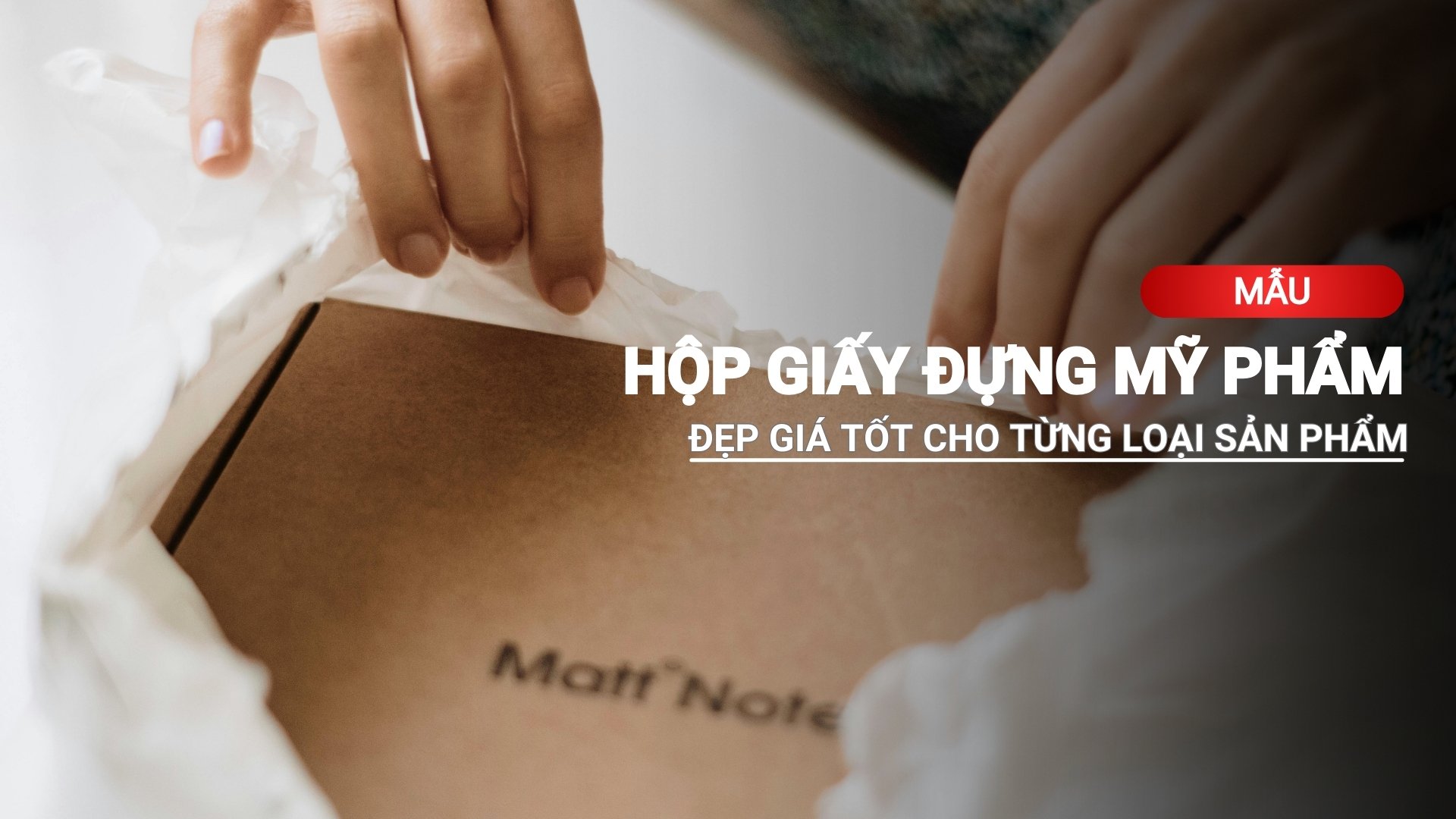 Mẫu hộp giấy đựng mỹ phẩm đẹp, giá tốt cho từng loại sản phẩm