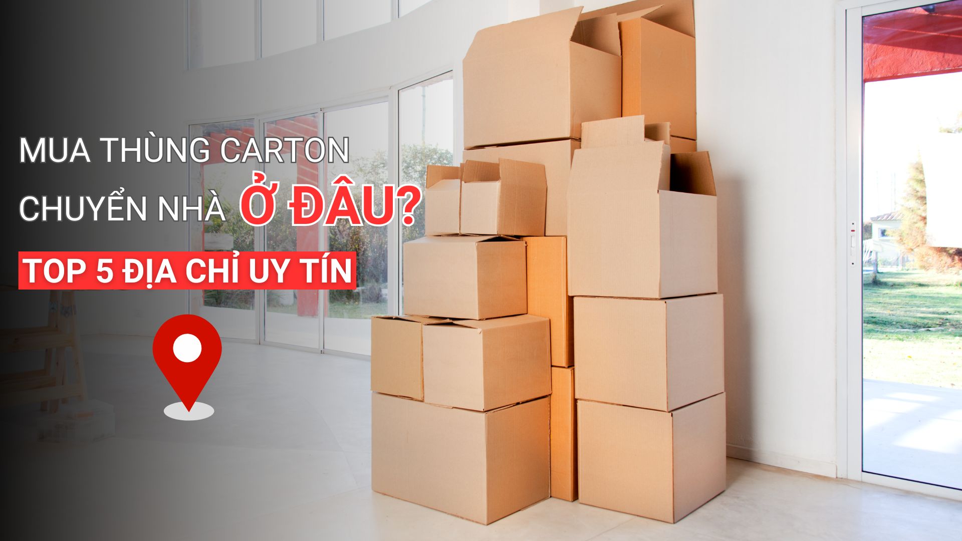 Mua thùng carton chuyển nhà ở đâu và gợi ý top 5 địa chỉ uy tín