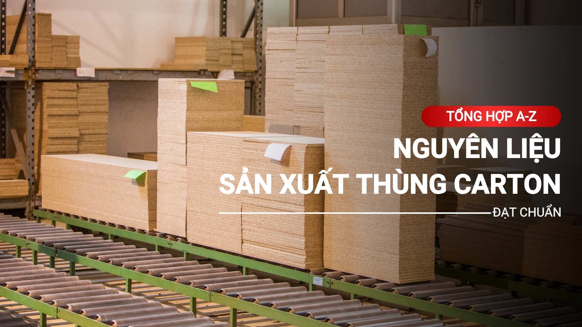 Tổng hợp từ A - Z nguyên liệu sản xuất thùng carton đạt chuẩn