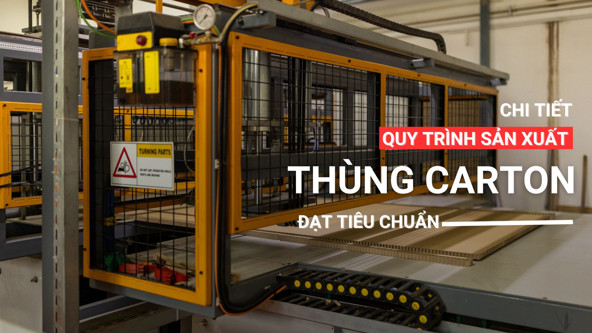 Chi tiết quy trình sản xuất thùng carton đạt tiêu chuẩn