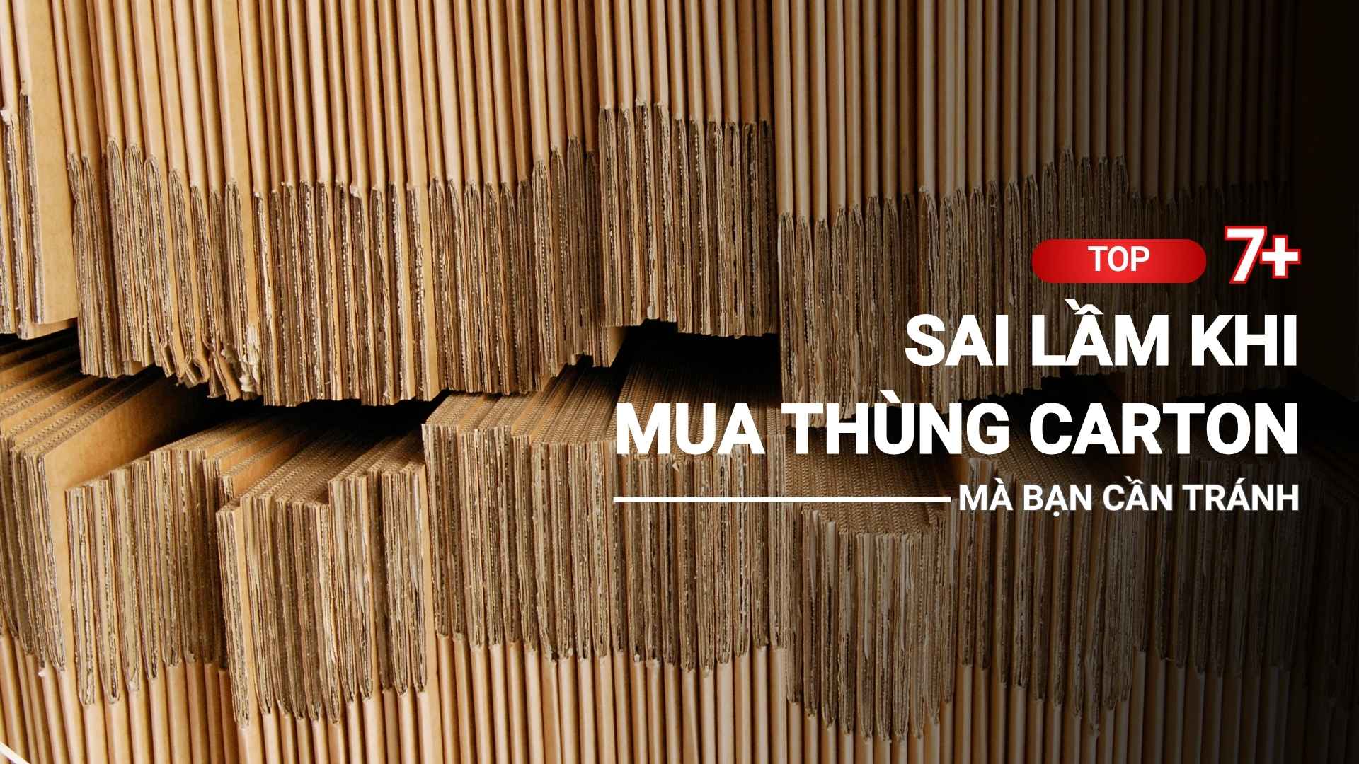 7 sai lầm khi mua thùng carton mà bạn cần tránh