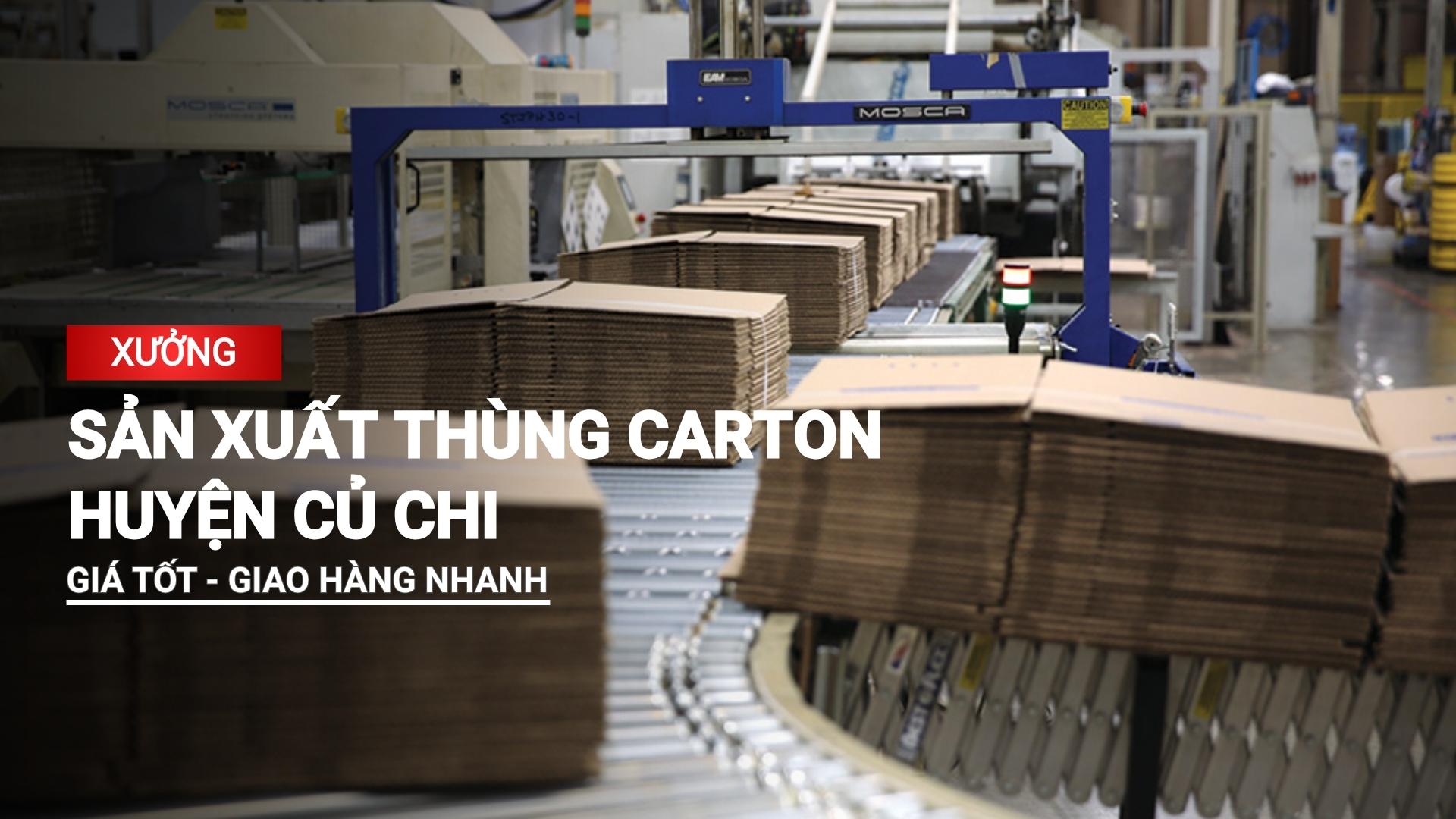 Xưởng sản xuất thùng carton huyện Củ Chi giá tốt, giao hàng nhanh