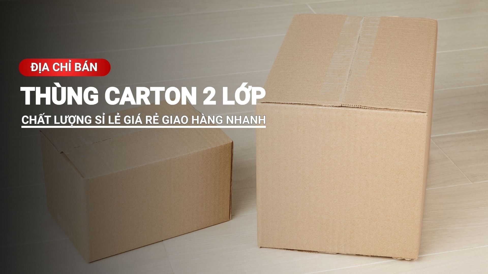 Thùng carton 2 lớp chất lượng sỉ lẻ giá rẻ giao hàng nhanh