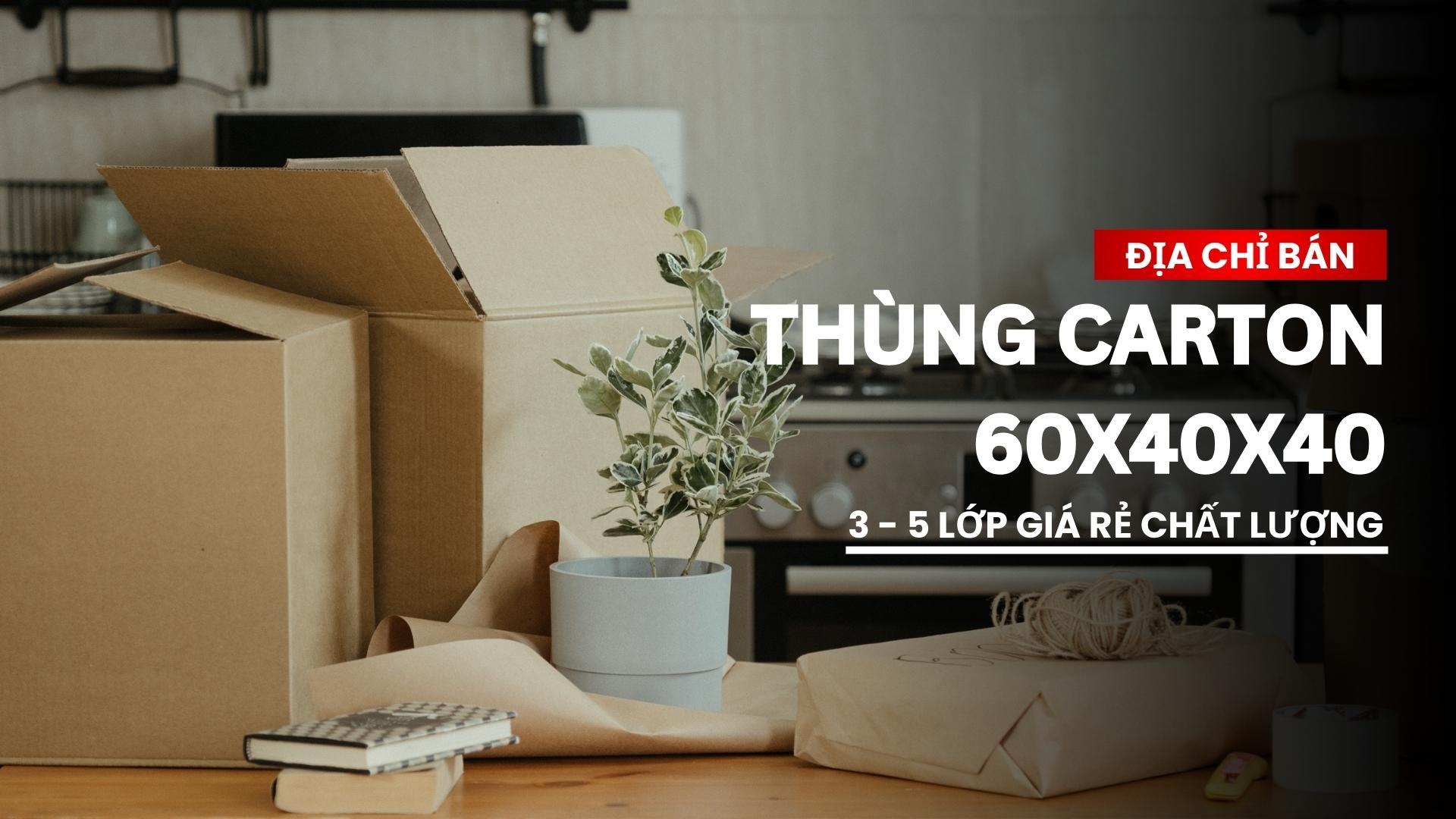 Thùng carton 60x40x40 cm 3 - 5 lớp giá rẻ chất lượng LefoBox