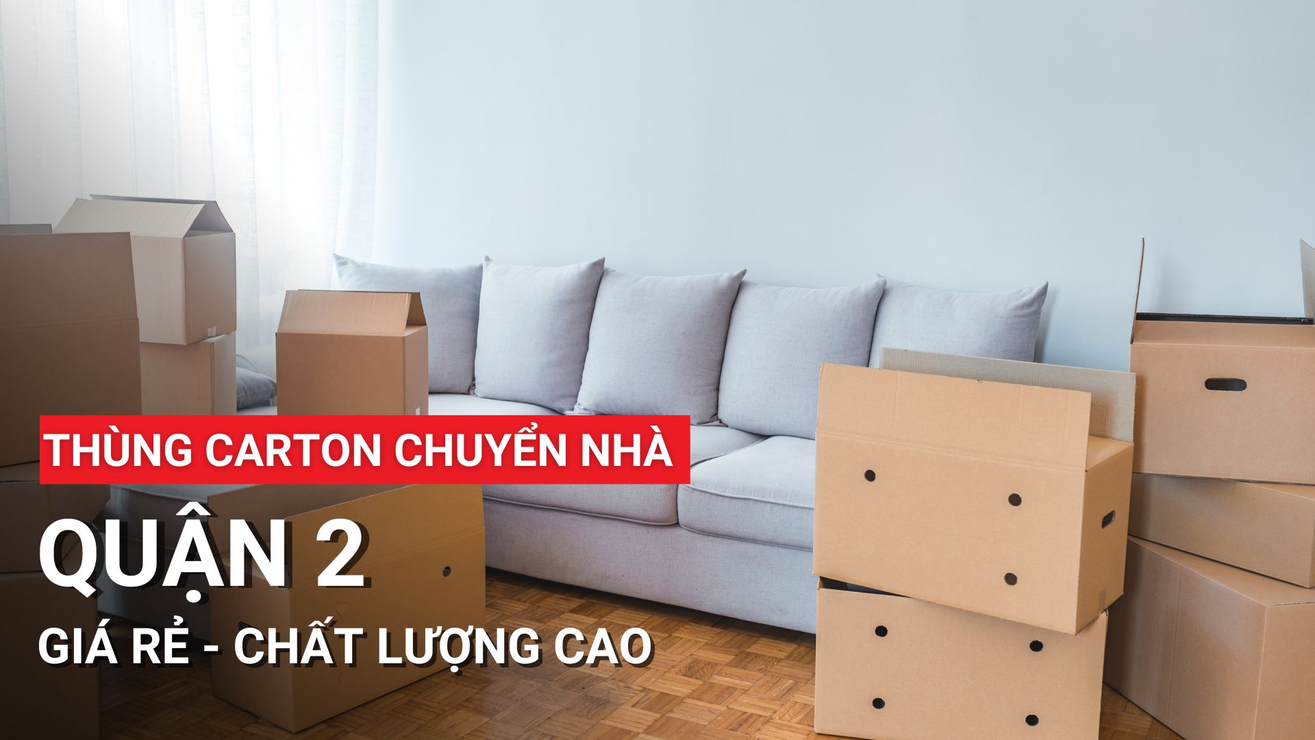 Thùng carton chuyển nhà quận 2 giá rẻ, chất lượng cao