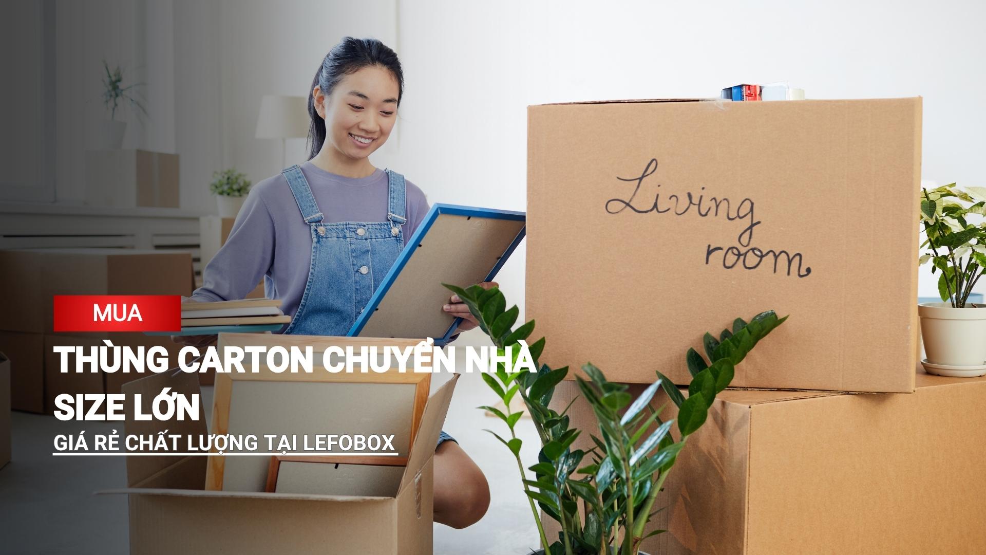 Mua thùng carton chuyển nhà size lớn giá rẻ chất lượng tại LefoBox
