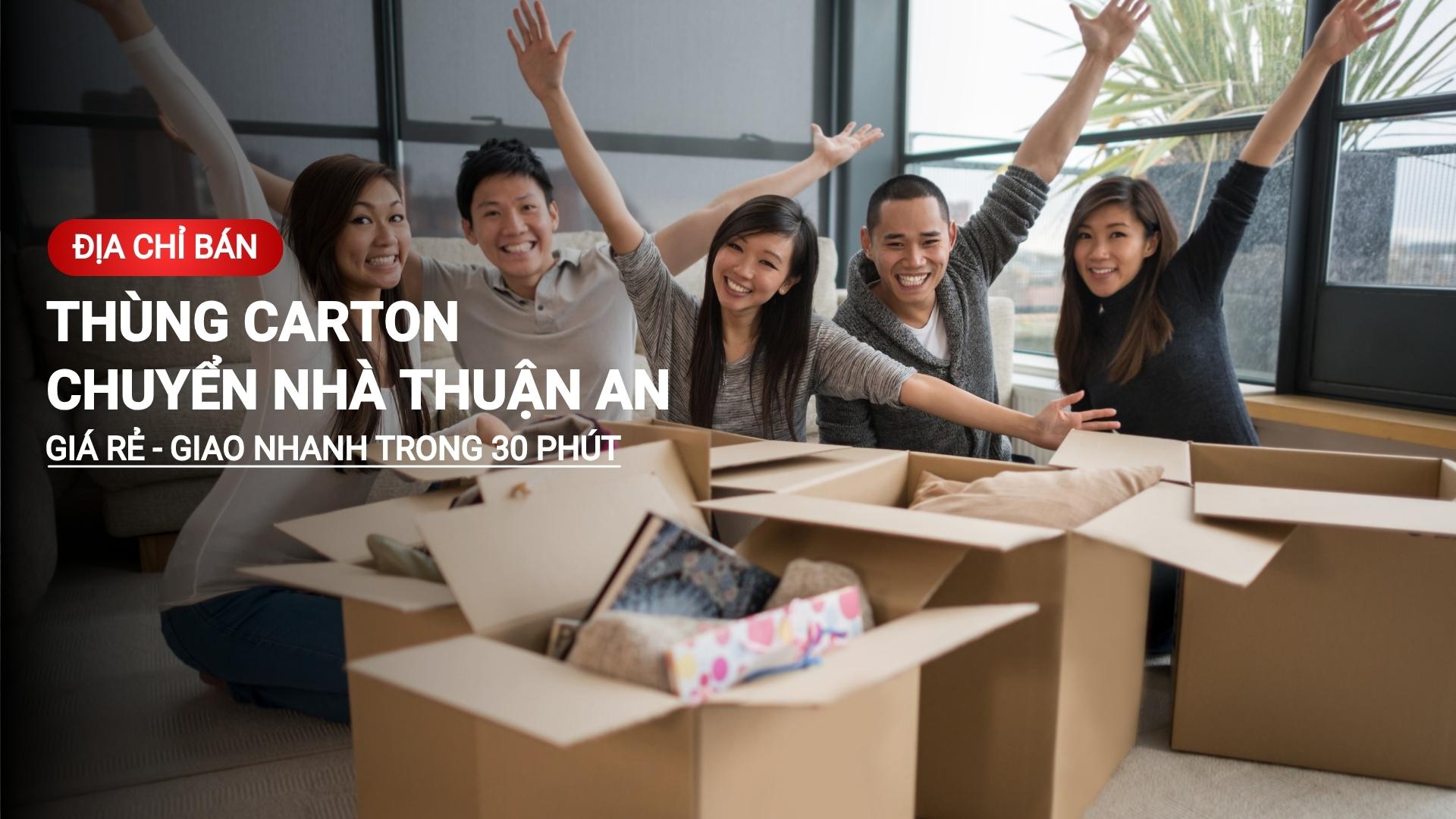Mua thùng carton chuyển nhà Thuận An giá rẻ giao nhanh 30 phút