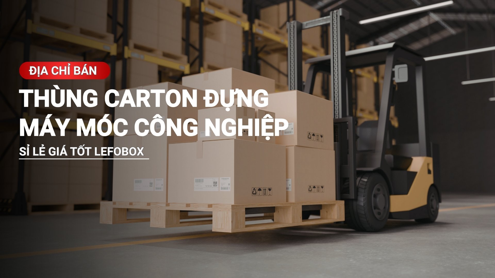 Mua thùng carton đựng máy móc công nghiệp sỉ lẻ giá tốt
