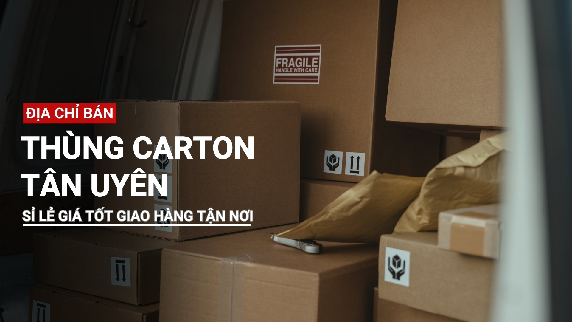 Thùng carton Tân Uyên sỉ lẻ giá tốt giao hàng tận nơi