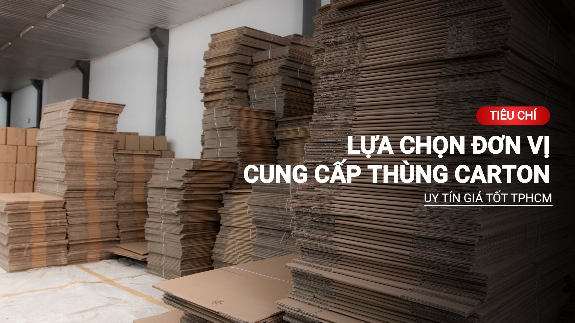 Tiêu chí lựa chọn đơn vị cung cấp thùng carton uy tín, giá tốt