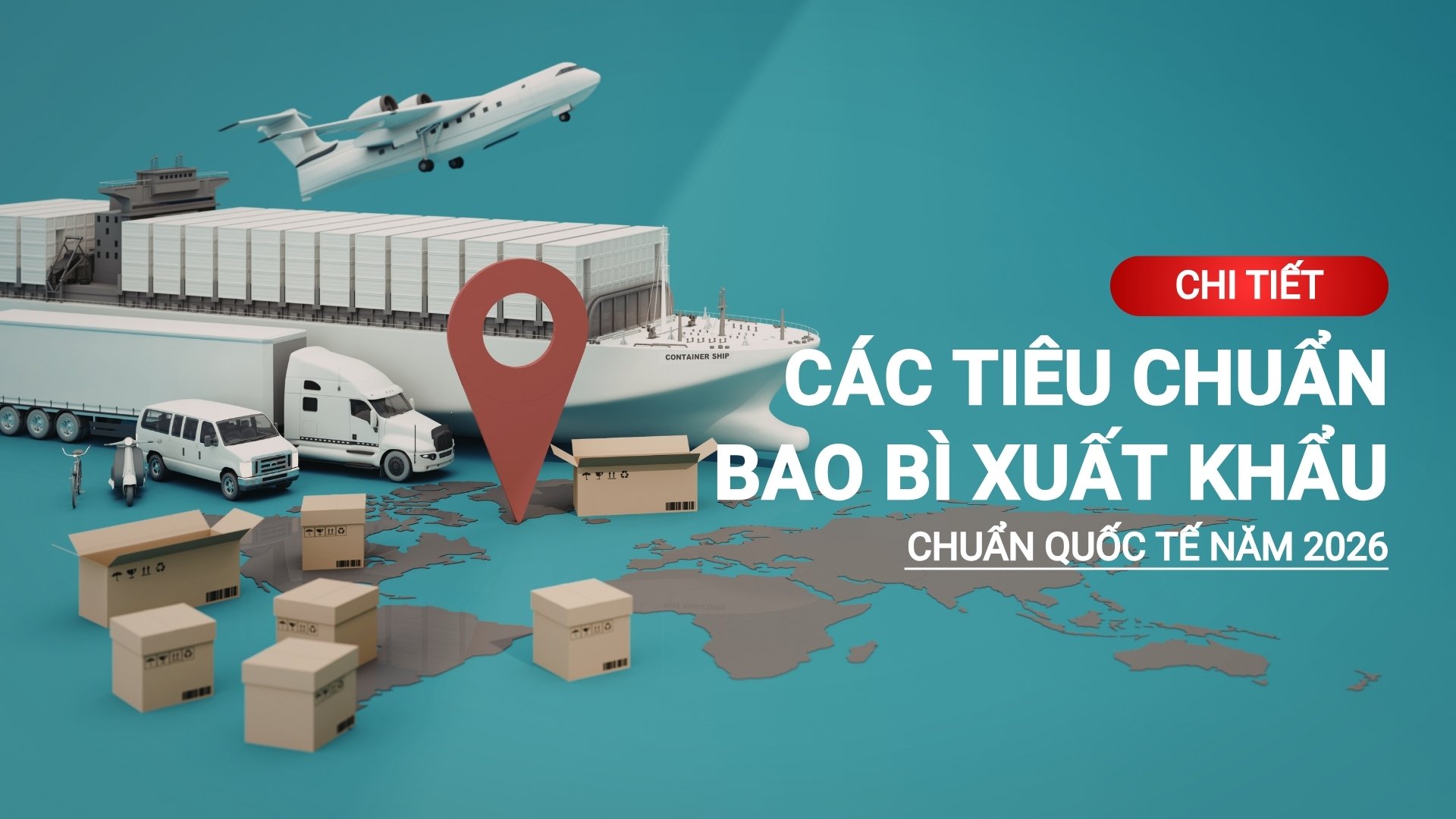 Chi tiết các tiêu chuẩn bao bì xuất khẩu chuẩn quốc tế năm 2026