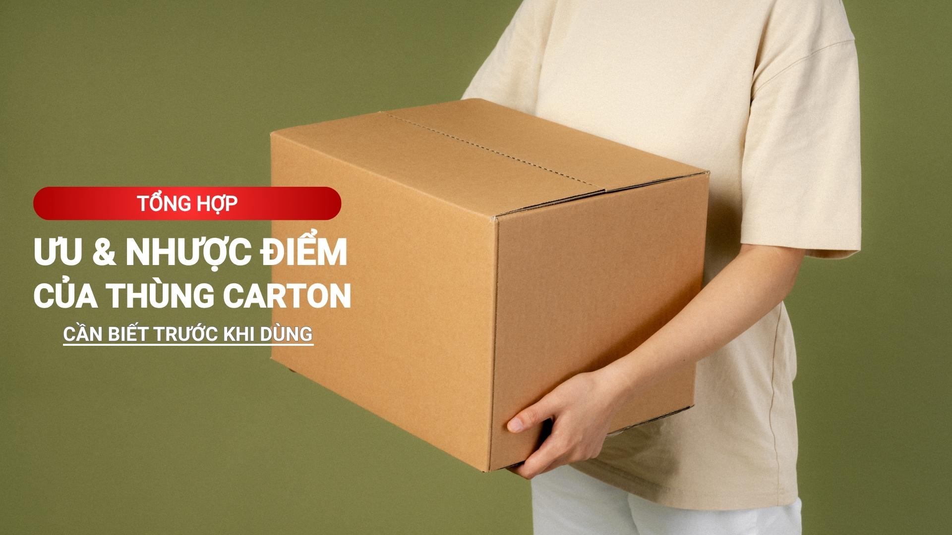 Tổng hợp ưu và nhược điểm thùng carton cần biết trước khi dùng